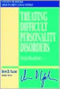 Treating Difficult Personality Disorders