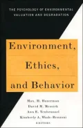 Environment, Ethics & Behavior: The Psychology of Environmental Valuation & Degradation