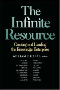 The Infinite Resource: Creating and Leading the Knowledge Enterprise