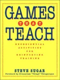 Games That Teach: Experiential Activities for Reinforcing Training