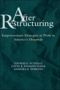 After Restructuring: Empowerment Strategies at Work in America's Hospitals