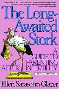 The Long-Awaited Stork: A Guide to Parenting After Infertility