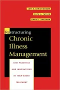 Restructuring Chronic Illness Management : Best Practices and Innovations in Team-Based Treatment