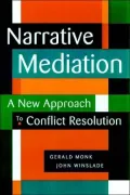 Narrative Mediation: A New Approach to Conflict Resolution