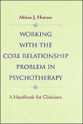 Working With The Core Relationship Problem In Psychotherapy