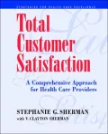 Total Customer Satisfaction: A Comprehensive Approach for Health Care Providers
