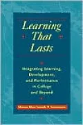 Learning That Lasts: Integrating Learning, Development, and Performance in College and Beyond