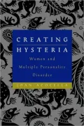 Creating Hysteria: Women and Multiple Personality Disorder