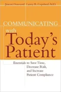 Communicating with Today's Patient: Essentials to Save Time, Decrease Risk, and Increase Patient Compliance
