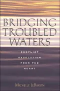 Bridging Troubled Waters: Conflict Resolution from the Heart