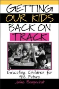 Getting Our Kids Back on Track: Educating Children for the Future