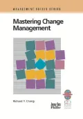 Mastering Change Management : A Practical Guide to Turning Obstacles into Opportunities
