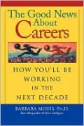 The Good News about Careers: How You'll Be Working in the Next Decade