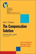The Compensation Solution: How to Develop an Employee-Driven Rewards System