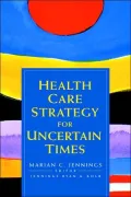 Health Care Strategy for Uncertain Times