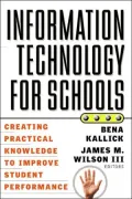 Information Technology for Schools: Creating Practical Knowledge to Improve Student Performance