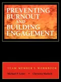Preventing Burnout and Building Engagement, Workbook: A Complete Program for Organizational Renewal