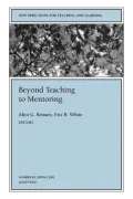 Beyond Teaching to Mentoring : New Directions for Teaching and Learning