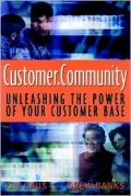 Customer.Community : Unleashing the Power of Your Customer Base