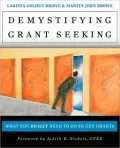 Demystifying Grantseeking: What You Really Need to Do to Get Grants