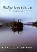Holding Sacred Ground: Essays on Leadership, Courage, and Endurance in Our Schools