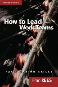 How to Lead Work Teams: Facilitation Skills, 2nd Edition