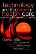 Technology and the Future of Health Care: Preparing for the Next 30 Years