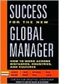 Success for the New Global Manager : What You Need to Know to Work Across Distances, Countries, and Cultures