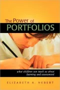 The Power of Portfolios: What Children Can Teach Us About Learning and Assessment