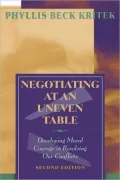 Negotiating at an Uneven Table: Developing Moral Courage in Resolving Our Conflicts