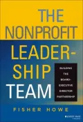 The Nonprofit Leadership Team: Building the Board Chair-Executive Director Partnership