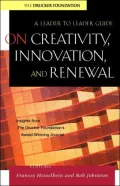 On Creativity, Innovation, and Renewal: A Leader to Leader Guide