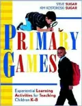 Primary Games: Experiential Learning Activities for Teaching Children K-8