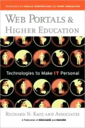 Web Portals & Higher Education: Technologies to Make IT Personal