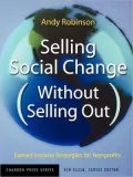 Selling Social Change (Without Selling Out): Earned Income Strategies for Nonprofits