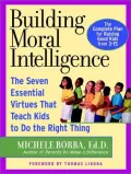 Book cover of Building Moral Intelligence: The Seven Essential Virtues that Teach Kids to Do the Right Thing