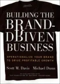 Building the Brand-Driven Business: Operationalize Your Brand to Drive Profitable Growth