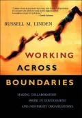 Working Across Boundaries: Making Collaboration Work in Government and Nonprofit Organizations