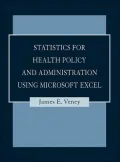 Statistics for Health Policy and Administration Using Microsoft Excel