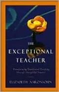 The Exceptional Teacher: Transforming Traditional Teaching Through Thoughtful Practice