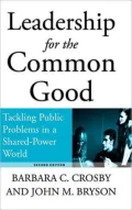 Leadership for the Common Good: Tackling Public Problems in a Shared-Power World