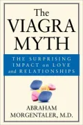 The Viagra Myth: The Surprising Impact On Love And Relationships
