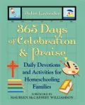 365 Days of Celebration and Praise: Daily Devotions and Activities for Homeschooling Families