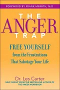 The Anger Trap: Free Yourself from the Frustrations That Sabotage Your Life