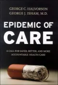 Epidemic of Care: A Call for Safer, Better, and More Accountable Health Care