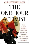 One-Hour Activist: The 15 Most Powerful Actions You Can Take to Fight for the Issues and Candidates You Care About