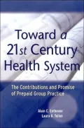 Toward a 21st Century Health System: The Contributions and Promise of Prepaid Group Practice
