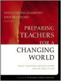 Preparing Teachers for a Changing World: What Teachers Should Learn and Be Able to Do