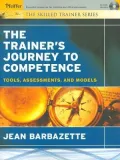 The Trainer's Journey to Competence: Tools, Assessments, and Models (The Skilled Trainer Series)