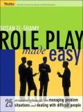 Role Play Made Easy: 25 Structured Rehearsals for Managing Problem Situations and Dealing With Difficult People